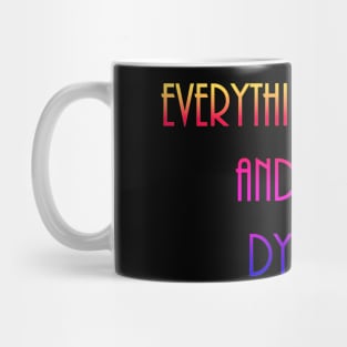 Everything Hurt and I'm Dying Mug